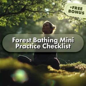 Forest Bathing Mini Practice Checklist – A Mindful Nature Escape
