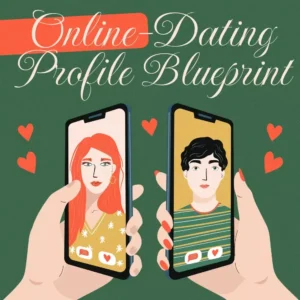 Online-Dating Profile Blueprint | Printable Guide to Authentic Dating Profiles, First Messages, and Better Matches