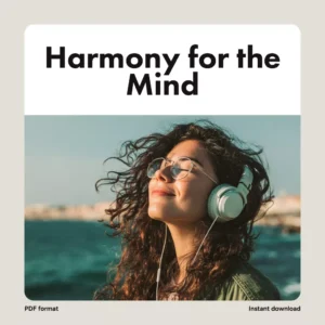Harmony for the Mind: Using Music to Melt Stress and Anxiety | Digital Guide for Music to Relieve Stress and Anxiety | eBook, Checklist & Playlist Ideas