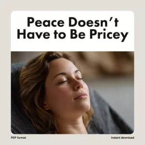 Peace Doesn’t Have to Be Pricey | Guide to Calm on a Budget: Low-Cost Relax Tips | Stress Relief eBook & DIY Zen Living