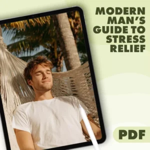 Modern Man’s Guide to Stress Relief | Stress Relief for Men eBook | Digital Download Wellness & Mindfulness Resource