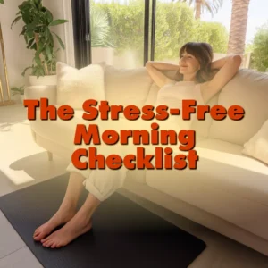 The Stress-Free Morning Checklist: Your Calming Guide to a Peaceful, Energized Start