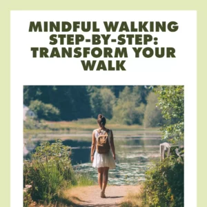 Mindful Walking Step-By-Step: Transform Your Walk | Digital Guide for Stress Relief, Focus & Everyday Mindfulness