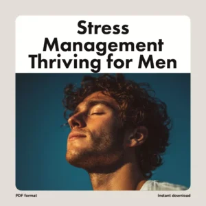 Stress Management Thriving for Men 💪 | Digital Guide for Stress Management for Men | eBook, Checklist, Self-Care & Mental Health Wellness Resource