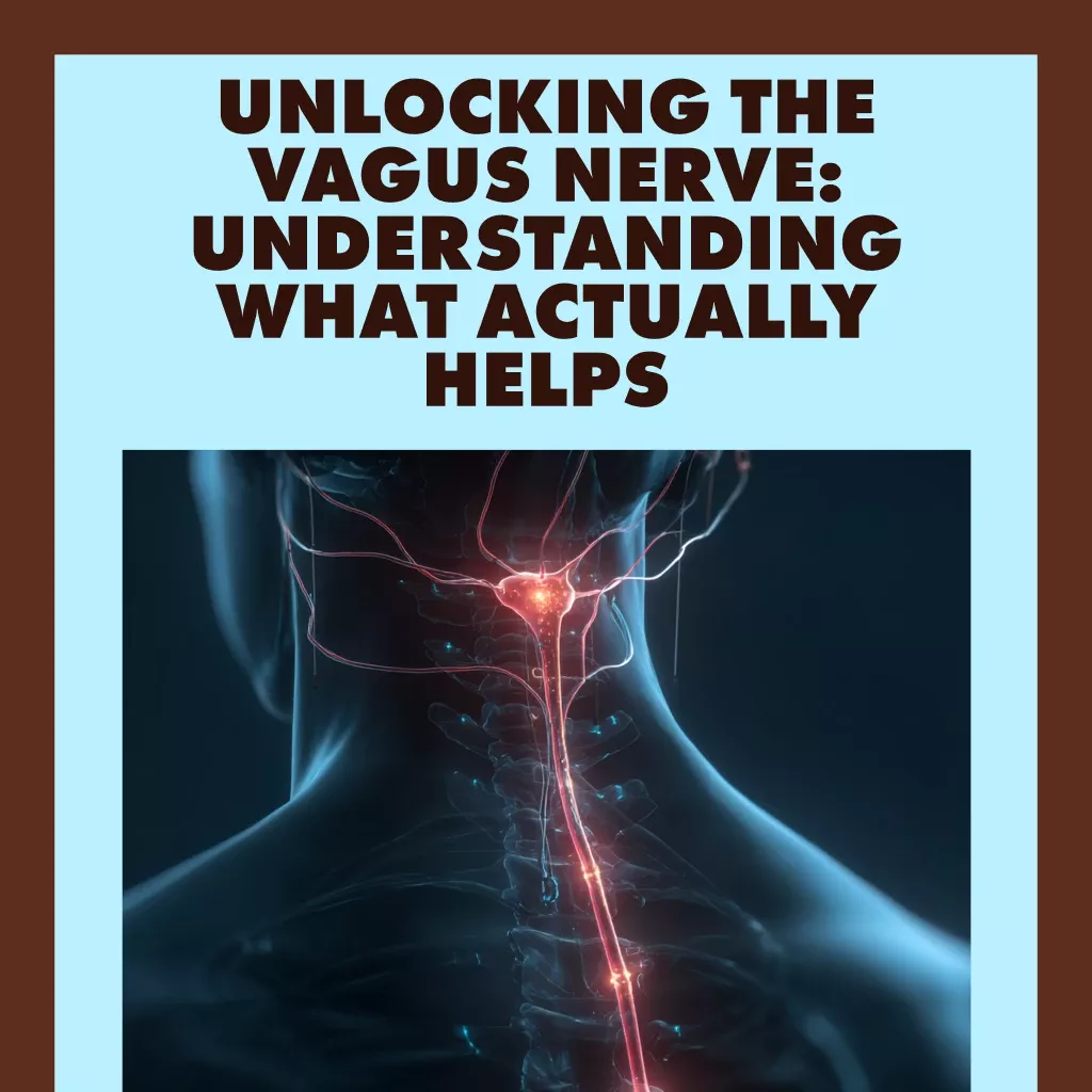 Unlocking the Vagus Nerve: Understanding What Actually Helps | Digital Guide for Vagus Nerve Basics, Health, and Wellness
