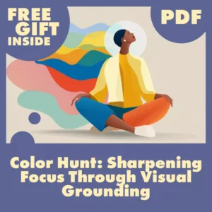 Color Hunt: Sharpening Focus Through Visual Grounding | Digital Guide for Busy Minds | Mindfulness, Productivity, and Attention Training eBook