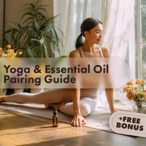 Flow & Fragrance: Your Ultimate Yoga & Essential Oil Pairing Guide | Digital eBook for Aromatherapy, Yoga Practice, Mindfulness & Wellness