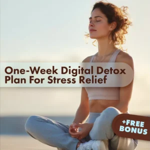 One-Week Digital Detox Plan for Stress Relief: Reset Your Mind – eBook Guide