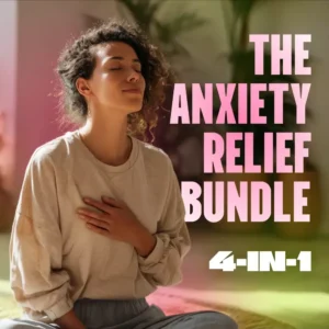 The Anxiety Relief Bundle: A Path to Calm | 4-in-1 Bundle | Mindfulness Exercises, Positive Thinking, Printable Checklist & Course Outline