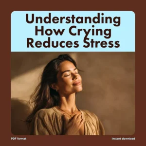 Understanding How Crying Reduces Stress | Digital Guide on Emotional Release, Stress Relief, and Mental Wellness | Does Crying Reduce Stress eBook Download