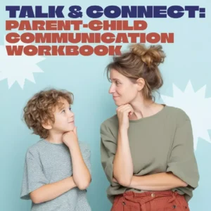 Talk & Connect: Parent-Child Communication Workbook – Positive Parenting Guide for Stronger Family Bonds, Conversation Starters, and Emotional Connection
